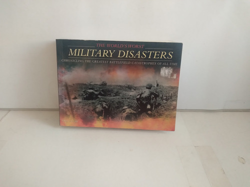 Military Disasters .  Chris Mcnab    2007