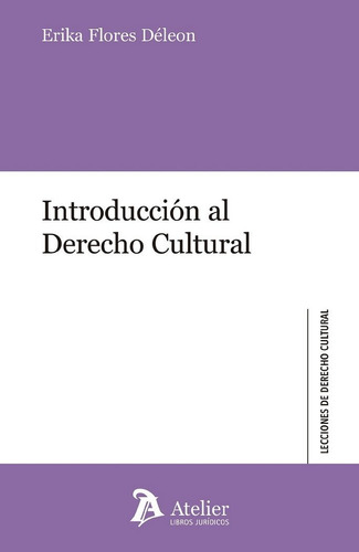 Introduccion Al Derecho Cultural - Flores Deleon, Erika