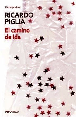 El Camino De Ida - Piglia Ricardo