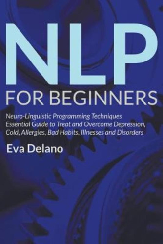 Pnl Para Principiantes: Programación Neuro-lingüística