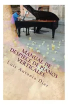 Comprar Libro: Despiece De Pianos Verticales (la Guia Del Piano)