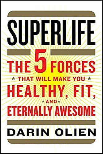 Superlife: The 5 Forces That Will Make You Healthy, Fit, And Eternally Awesome, De Olien, Darin. Editorial Harper Wave, Tapa Dura En Inglés