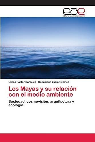 Libro: Los Mayas Y Su Relación Con Medio Ambiente: Socied&..