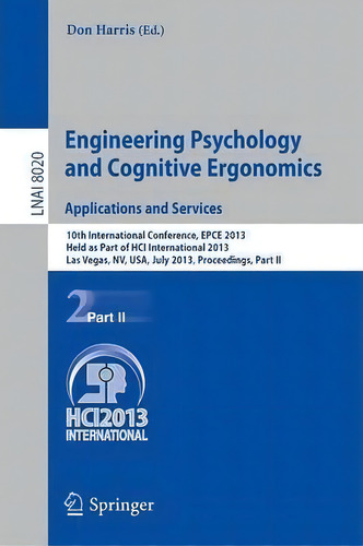 Engineering Psychology And Cognitive Ergonomics. Applications And Services, De Professor Don Harris., Vol. 2. Editorial Springer Verlag Berlin Heidelberg Gmbh Co Kg, Tapa Blanda En Inglés, 2013