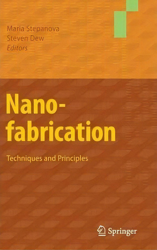 Nanofabrication : Techniques And Principles, De Maria Stepanova., Vol. 1. Editorial Springer Verlag Gmbh, Tapa Dura En Inglés
