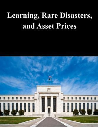 Libro Learning, Rare Disasters, And Asset Prices - Federa...