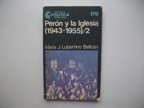 Perón Y La Iglesia 2 - 1943/1955 - Lubertino Beltrán