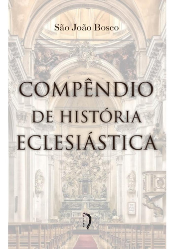 Compêndio De História Eclesiástica, De São João Bosco. Editora Ediçoes Livre, Capa Mole Em Português, 2020