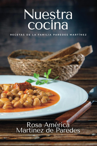 Libro: Nuestra Cocina: Recetas De La Familia Paredes Martíne