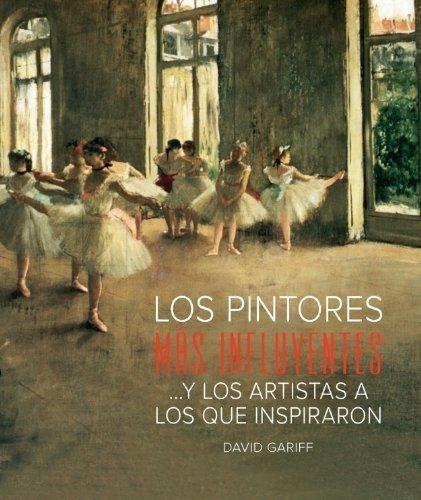 Pintores Mas Influyentes, Los (td)- Y Los Artistas Que Inspi