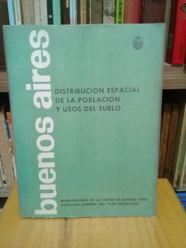 Buenos Aires: Distribución Espacial De Población Y Uso Suelo