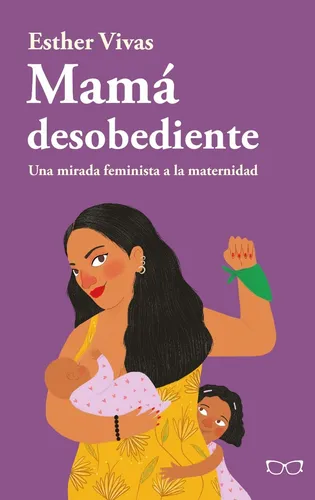 comprar Mamá Desobediente; Una Mirada Feminista A La Maternidad - Es