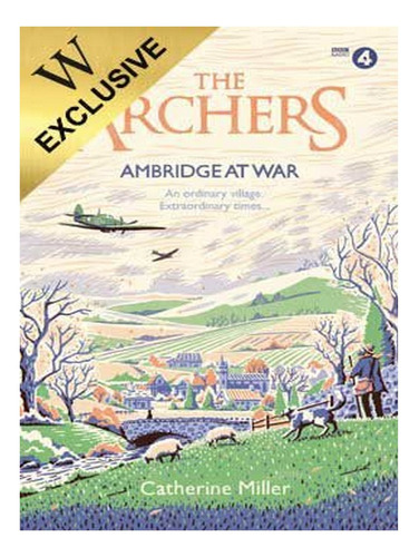 The Archers: Ambridge At War (hardback) - Catherine Mi. Ew03