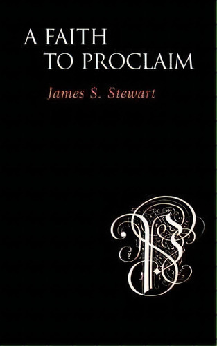 A Faith To Proclaim, De James S. Stewart. Editorial Regent College Publishing Us, Tapa Blanda En Inglés