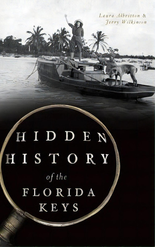 Hidden History Of The Florida Keys, De Albritton, Laura. Editorial History Pr, Tapa Dura En Inglés