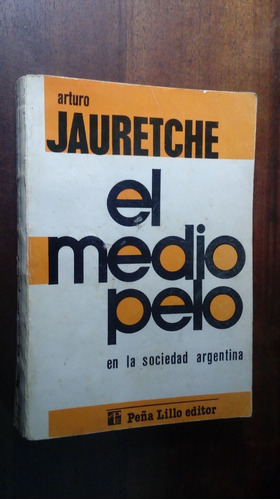 Libro El Medio Pelo En La Sociedad Argentina  Jauretche 