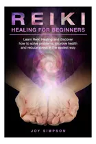 Comprar Libro: Sanación Con Reiki Para Principiantes: Aprenda La Cur