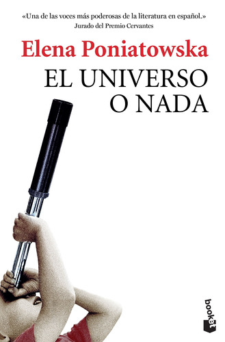 El universo o nada: Biografía del estrellero Guillermo Haro, de Poniatowska, Elena. Serie Booket Editorial Booket México, tapa blanda en español, 2018
