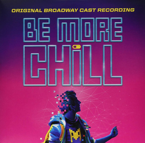 Vinilo: Be More Chill (grabación Original Del Elenco De Broa