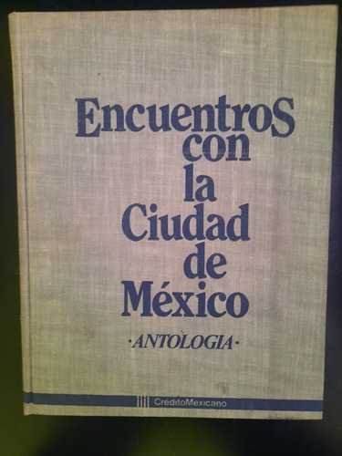 Encuentros Con La Ciudad De Mexico José Luis Barros H.