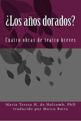 Libro: ¿los Años Dorados ?: Cuatro Obras De Teatro Breves