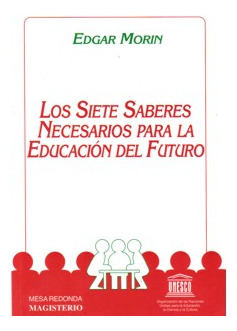 Los Siete Saberes Necesarios Para La Educación Del Futuro