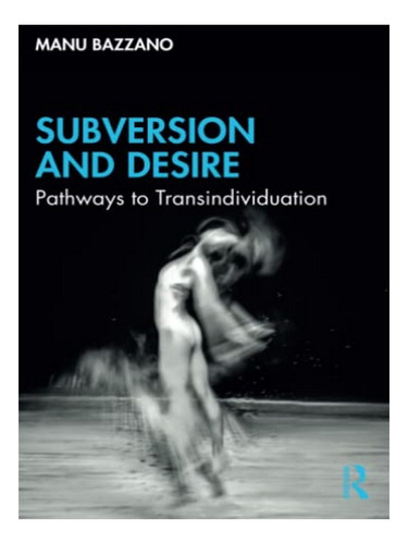 Subversion And Desire - Manu Bazzano. Eb04