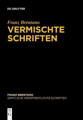 Vermischte Schriften - Franz Brentano
