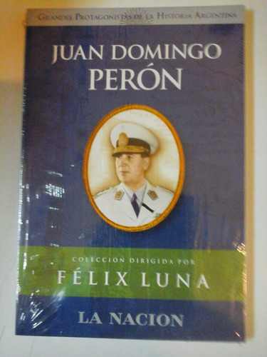 Juan D. Peron - Felix Luna - Ed. Grupo Planeta - L229