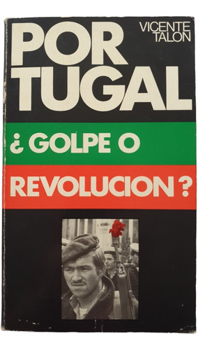 Vicente Talon - Portugal ¿golpe O Revolucion? Ed Cvs