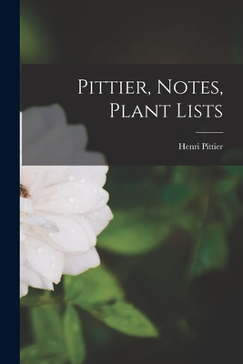 Libro Pittier, Notes, Plant Lists - Pittier, Henri 1857-1...