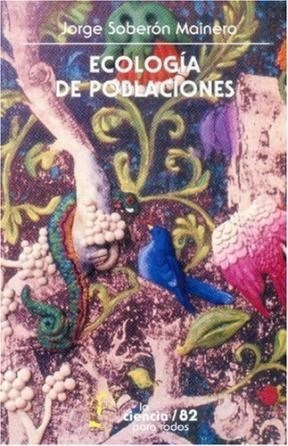 Ecologia De Poblaciones (coleccion Ciencia Para Todos 82) -