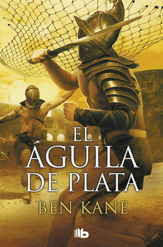 El Aguila De Plata - Ben Kane