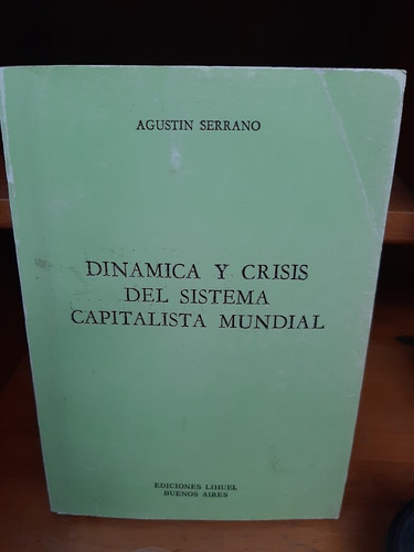 Dinámica Y Crisis Del Sistema Capitalista Mundial. Serrano