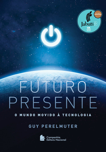 Futuro presente: O mundo movido à tecnologia, de Perelmuter, Guy. Companhia Editora Nacional, capa mole em português, 2019