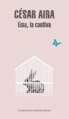 Ema, La Cautiva - Cesar Aira - Random House