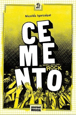Cemento. El Semillero Del Rock-igarzabal, Nicolas-gourmet Mu