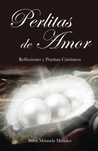 Perlitas De Amor: Reflexiones Y Poemas Cristianos