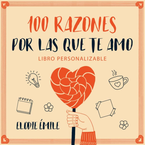 Libro: 100 Razones Por Las Que Te Amo: Libro Personalizable