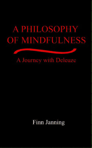 A Philosophy Of Mindfulness: A Journey With Deleuze, De Janning, Finn. Editorial No Frills Buffalo, Tapa Blanda En Inglés