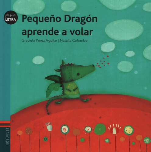 Pequeño Dragon Aprende A Volar - Pequeletra, de Perez Aguilar, Graciela. Editorial Edelvives, tapa blanda en español