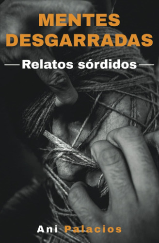 Libro: Mentes Desgarradas - Relatos Sórdidos (spanish Editio