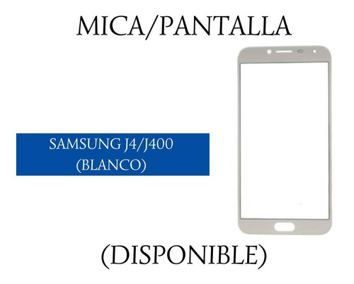 Mica Pantalla Samsung Galaxy J4 - J400.