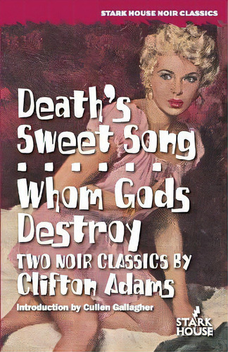 Death's Sweet Song / Whom Gods Destroy: Two Ir Classics, De Clifton Adams. Stark House Ir Classics, Vol. 1. Editorial Stark House, Tapa Blanda En Inglés