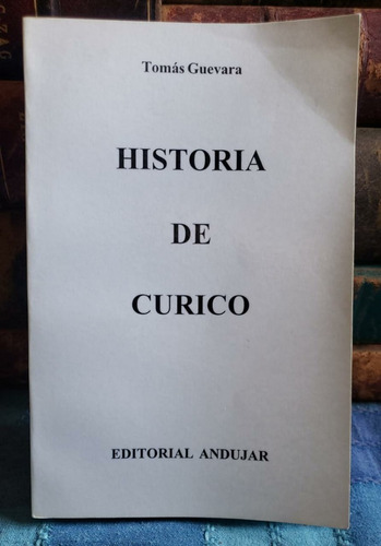 Historia De Curicó - Tomás Guevara