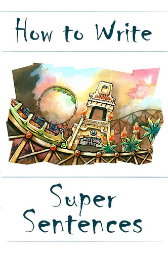 How To Write Super Sentences, De Harrington, Amanda J.. Editorial Lulu Pr, Tapa Blanda En Inglés