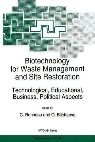 Biotechnology For Waste Management And Site Restoration : Technological, Educational, Business, P..., De C. Ronneau. Editorial Springer, Tapa Dura En Inglés