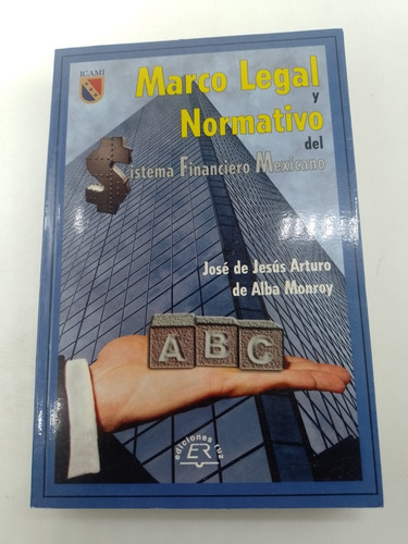 Marco Legal Normativo Del Sistema Financiero Mex. Alba De M.