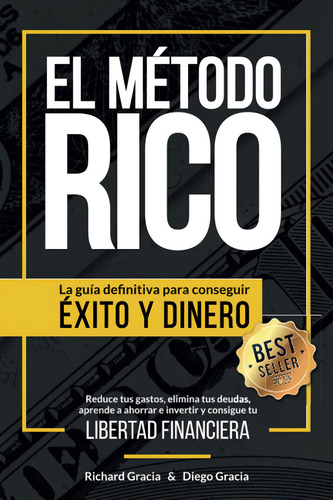 El Método Rico: La Guía Definitiva para Conseguir Éxito y Dinero, de Richard Gracia, Diego Gracia. Editorial Publicado Independientemente, tapa blanda en español