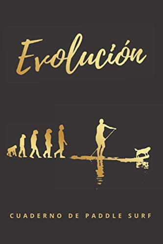 Libro: Evolución: Cuaderno De Paddle Surf | Registra Tus Ses